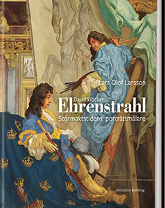 David Klöcker Ehrenstrahl. Stormaktstiden porträttmålare.